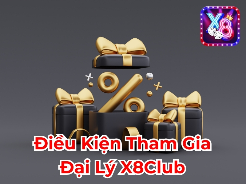 Điều kiện tham gia đại lý X8club