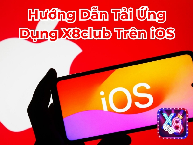 Hướng dẫn tải ứng dụng X8club trên iOS