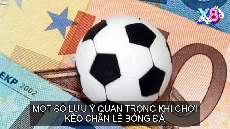 Một số lưu ý quan trọng khi chơi kèo chẵn lẻ bóng đá