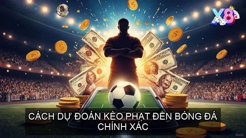 Cách dự đoán kèo phạt đền bóng đá chính xác