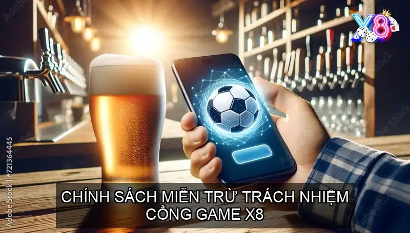 Chính sách Miễn trừ trách nhiệm cổng game X8